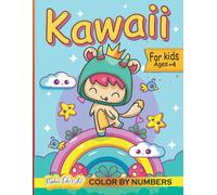 Kawaii Color By Numbers For Kids: Kawaii Doodle Color By Number Book For Kids Ages 4-12 Cute Stuff Kawaii Coloring Books For Relaxation And Stress Relief Big And Easy Color By Number