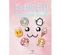 Kawaii Coloring Book: A Variety of Things in A Cute and Fun Kawaii Style Bold and Easy great for Anxiety Relief for Adults, Teens and Kids