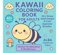 Kawaii Coloring Book for Adults 40+ Stress Relief Designs & Cute Japanese Doodles: Adorable Japanese-Style Coloring Pages for Mindfulness, Relaxation & Self-Care