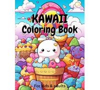 Kawaii Coloring Book for Kids & Adults: Cute and Relaxing Japanese-Inspired Chibi, Animals, and Food Designs for Stress Relief and Fun