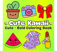 Kawaii Coloring Book for Kids and Adults: A Big ,Bold Fun & Easy Pages: This Is Cute World: A Magical Kawaii Coloring 50 Pages for all ages