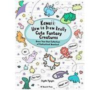 Kawaii : Comment dessiner des créatures fantastiques vraiment mignonnes
