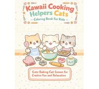 Kawaii Cooking Helpers Cats Coloring Book For Kids: Cute Baking Cat Scenes for Creative Fun and Relaxation