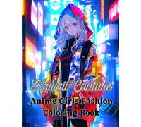 Kawaii Couture: Anime Fashion Girls Coloring Book: Trendy Outfits to Color For Teens & Adults