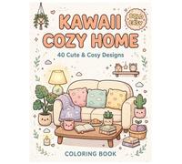 Kawaii Cozy Home Coloring Book: 40 Cute & Cosy Home Scenes for Relaxation, Creativity & Stress-Free Colouring - Bold and Easy Designs for Teens and Adults
