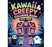 Kawaii Creepy Coloring Book: 50 Cute and Spooky Kawaii Coloring Pages for Kids Ages 6-10 | Funny Ghosts, Silly Monsters, Bats and Adorable Creepy Creatures