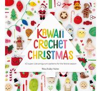 Kawaii Crochet Christmas: 40 Super Cute Amigurumi Patterns for the Festive Season
