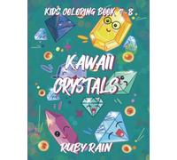 Kawaii Crystals Kids Coloring Book 4-8: Coloring Book For Children With Crystal Patterns, Jewelry, Diamonds, Minerals, And Gemstones