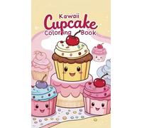 Kawaii Cupcake Coloring Book: Adorable Sweet Treats to Color and Enjoy!: Packed with 80 Cute Dessert-Themed Pages Featuring Smiling Cupcakes, Pastel ... All Things Kawaii! Gift Travel Holiday Set