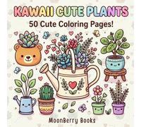 Kawaii Cute Plants Coloring Book: Bold and Easy Page Designs: A Kawaii Collection Of Cute Plant Designs To Color For Relaxation And Joy
