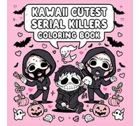 Kawaii Cutest Serial Killers Coloring Book: Adorable Yet Deadly! A Creepy Cute Horror Coloring Book for Adults Who Love Dark Humor, Kawaii Gore, and Spooky Fun