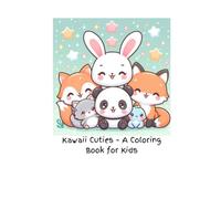 Kawaii Cuties! A Fun Animal Coloring Book for Kids: Includes Bunnies, Pandas, Unicorns, and More!