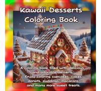 Kawaii Desserts Coloring Book: Cute and Delicious Sweets to Color for Relaxation