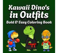 Kawaii Dinosaurs Coloring Book: 52 Simple and Cute Dinosaur Designs in Fun Outfits for Kids, Teens, and Adults | Part of the Outfit Adventures Series