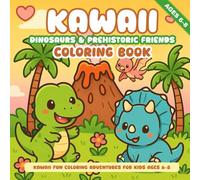 Kawaii Dinosaurs & Prehistoric Friends Coloring Book: Adorable Baby Dinos, Friendly Giants, and Fun Prehistoric Scenes for Kids Ages 6-8