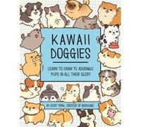 Kawaii Doggies: Learn to Draw over 100 Adorable Pups in All Their Glory