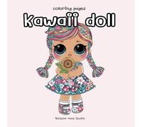 Kawaii Doll Coloring Book for Kids: Adorable & Fun Cute Dolls to Color for Girls: explore a world of cuteness with the Kawaii Doll Coloring Book for ... dolls, cute outfits, and fun accessories
