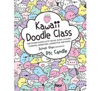 Kawaii Doodle Class: Sketching Super-cute Tacos, Sushi, Clouds, Flowers, Monsters, Cosmetics, and More