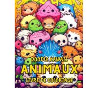 Kawaii Doodle Livre de Coloriage: Des Animaux Kawaii à Colorier - Doodle Art - Anti stress