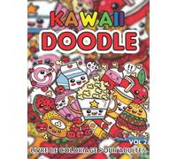 KAWAII DOODLE VOLE 2 LIVRE DE COLORIAGE POUR ADULTES: +30 PAGES DE COLORIAGE CREATIVE KAWAII DOODLE DESIGN POUR LA RELAXATION ET LE SOULAGEMENT DU STRESS POUR TOUS LES AGES