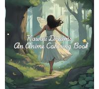 Kawaii Dreams: An Anime Coloring Book: Relaxing Pages of Cute Characters, Fashion, and Fantasy