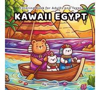 Kawaii Egypt: Adorable Animals Discover Ancient Egypt - A Fun and Relaxing Coloring Adventure For Teens, Adults and Egypt Lovers of All Ages