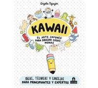 Kawaii. El Arte Japones Para Dibujar Cosas Monas Nguyen, Angela, (Auteur)