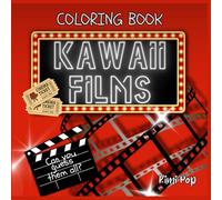 Kawaii Films: A Movie-Inspired Coloring Book for Adults and Teens: 25 Adorable Movie Scenes to Guess and Color - Fun, Relaxing, and Full of Pop Culture Magic