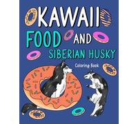 Kawaii Food And Siberian Husky Coloring Book