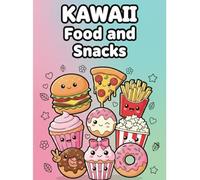[KAWAII] Food and Snacks Coloring Book: Bold and Easy Designs for Kids: Perfect for ages 2-4 and 3-5! Easy-to-color thick lines and lots of cute food in this educational coloring book.