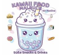 Kawaii Food Coloring Book - 40 Super Cute Sweet & Snack Designs for Kids, Teens & Kawaii Lovers: Adorable Kawaii Desserts, Snacks & Drinks to Color - ... Bleed-Through, Perfect for Ages 4 - 12