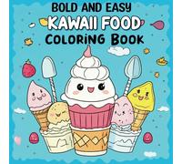 Kawaii Food Coloring Book: Cute Food and Drink Illustrations for Adults, Teens, and Kids to Color and Enjoy (Bold and Easy)