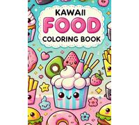 Kawaii Food Coloring Book: Cute Kawaii Food Coloring Pages, Muffins, Chicken Nuggets, and many more yummy sweeties
