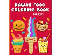 Kawaii Food coloring book for Kids: Ages 4 to 8. Beautifully decorated softcover. 62 pages, 30 coloring illustrations. Format 8.5x11po