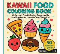 Kawaii Food Coloring Book for Kids: Cute and Fun Coloring Pages with Smiling Fruits, Sweets, and Snacks! Ages 4-8