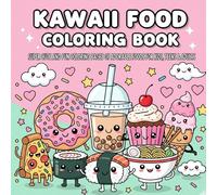 Kawaii Food Coloring Book: super cute and fum coloring pages of adorable food for kids, teens & adults