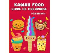 Kawaii Food : livre de coloriages pour enfants: Enfants de 4 à 8 ans. Couverture souple joliment décorée. 62 pages, 30 illustrations à colorier. Format 8,5x11 po (21,6x27,9 cm)