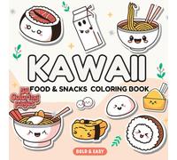 KAWAII FOOD & SNACK COLORING BOOK: Fun and Simple Coloring Pages with Sweets, Cupcakes, Snacks, Fast Food, Adorable Animals, and More, Perfect for Kids and Adults.