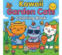 Kawaii Garden Cats Coloring Book: 50 Pages of Adorable Cats In Gardens; Relaxing Fun for All Ages: A Cute and Relaxing Coloring Adventure with Playful ... Teens, and Adults Who Love Kawaii Style Art