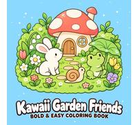 Kawaii Garden Friends: Bold and Easy Coloring Book for Adults and Teens with Cute Animals, Smiling Flowers and Cozy Garden Scenes for Relaxation