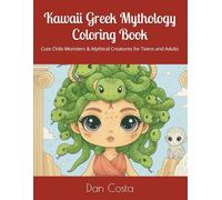 Kawaii Greek Mythology Coloring Book: Cute Chibi Monsters & Mythical Creatures for Teens and Adults