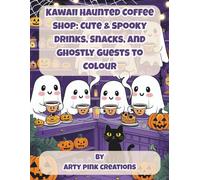 Kawaii Haunted Coffee Shop: Cute & Spooky Drinks, Snacks, and Ghostly Guests to Colour: A Cozy & Creepy Colouring Book of Sweet Spirits and Haunted Treats