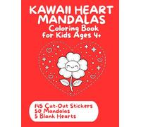 Kawaii Heart Mandalas - Coloring & Cut-Out Book for Kids Ages 4-8: 50 Cute Mandalas, 145 Cut-Out Stickers and 5 DIY Hearts for Valentine's Day & Creative Gifts