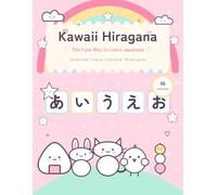 Kawaii Hiragana: The Cute Way to Learn Japanese - Stroke Order, Tracing Practice and Vocabulary Workbook for Beginners