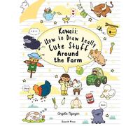 Kawaii: How to Draw Really Cute Stuff Around the Farm
