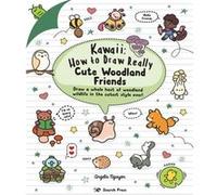 Kawaii: How to Draw Really Cute Woodland Friends
