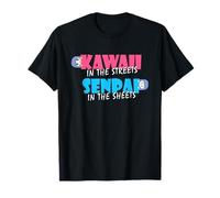 Kawaii in The Streets Senpai in The Sheets - Anime Meme T-Shirt