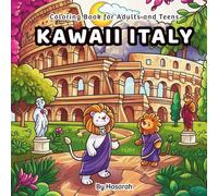 Kawaii Italy: A Cute Italy-Themed Coloring Book Featuring Adorable Animals, Famous Landmarks, Italian Food, and Festivals - Perfect for Teens, Adults & All Ages