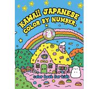 Kawaii Japanese Color By Number: Cute animals and Japanese-inspired scenes - color by number coloring book for kids ages 4-8 - fun kawaii drawings for boys and girls