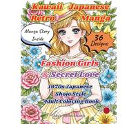 Kawaii Japanese Retro Manga Fashion Girls & Secret Love: 1970s Japanese Shojo Style Adult Coloring Book